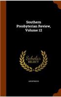 Southern Presbyterian Review, Volume 12