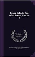 Songs, Ballads, And Other Poems, Volume 2