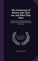 The Aristocracy of Boston; who They are, and What They Were