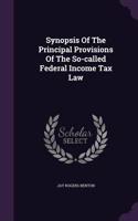 Synopsis Of The Principal Provisions Of The So-called Federal Income Tax Law