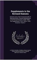 Supplements to the Revised Statutes: General Laws of the Commonwealth of Massachusetts; Passed Subsequently to the Revised Statutes, [1836-1859] ... the Supplements, From 1836 to 1843, (English)
