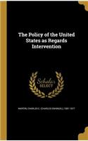 Policy of the United States as Regards Intervention