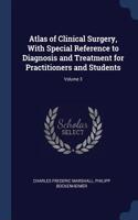 Atlas of Clinical Surgery, With Special Reference to Diagnosis and Treatment for Practitioners and Students; Volume 3