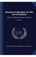 Elements Of Morality, For The Use Of Children