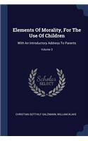 Elements Of Morality, For The Use Of Children