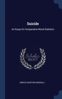 SUICIDE: AN ESSAY ON COMPARATIVE MORAL S