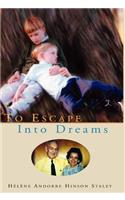To Escape Into Dreams