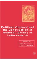 Political Violence and the Construction of National Identity in Latin America