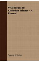 Vital Issues in Christian Science - A Record