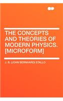 The Concepts and Theories of Modern Physics. [microform]
