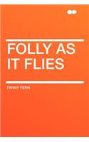 Folly as It Flies