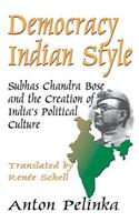 Democracy Indian Style: Subhas Chandra Bose and the Creation of India's Political Culture(English)