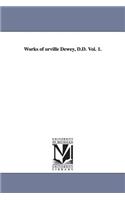 Works of orville Dewey, D.D. Vol. 1.