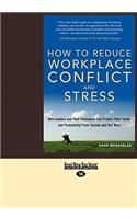 How to Reduce Workplace Conflict and Stress: How Leaders and Their Employees Can Protect Their Sanity and Productivity from Tension and Turf Wars (Eas