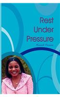 Rest Under Pressure