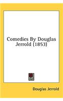 Comedies By Douglas Jerrold (1853)