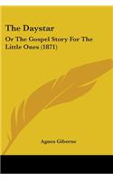 Daystar: Or The Gospel Story For The Little Ones (1871)