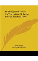 Inaugural Lecture On The Utility Of Anglo-Saxon Literature (1807)