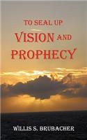 To Seal Up Vision and Prophecy
