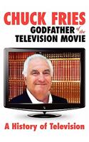 Chuck Fries Godfather of the Television Movie