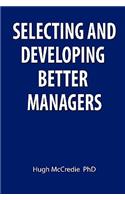 Selecting and developing better managers