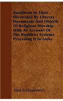Buddhism In Tibet - Illustrated By Literary Documents And Objects Of Religious Worship. With An Account Of The Buddhist Systems Preceding It In India