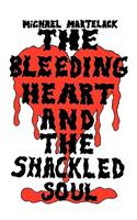 The Bleeding Heart and the Shackled Soul