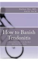 How to Banish Tendonitis