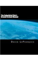 The Suborbital Pilot's Ground School Manual