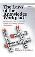The Laws of the Knowledge Workplace: Changing Roles and the Meaning of Work in Knowledge-Intensive Environments