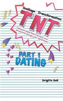 TNT: Teenage Transformation: Explosive Ideas That Will Blow Your Mind And Change Your Life Forever!