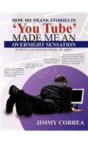 How My Prank Stories in 'You Tube' Made Me an Overnight Sensation
