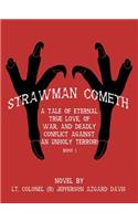 "Strawman Cometh!": A Tale of Eternal True Love, of War, and Deadly Conflict Against an Unholy Terror! Book I