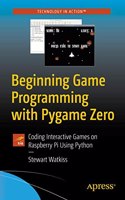 Beginning Game Programming With Pygame Zero: Coding Interactive Games On Raspberry Pi Using Python