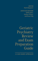 Geriatric Psychiatry Review and Exam Preparation Guide