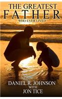 The Greatest Father Who Ever Lived