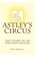 Astley's Circus - the story of an English Hussar