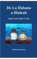 de la Habana a Hialeah: (Spanish)