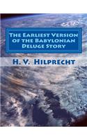 The Earliest Version of the Babylonian Deluge Story: (Babylonian Expedition of the University of Pennsylvania)