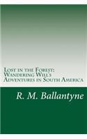 Lost in the Forest: Wandering Will's Adventures in South America