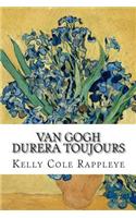 Van Gogh Durera Toujours: Nouvelles