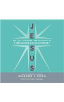 Jesus Lib/E: The Life, Teachings, and Relevance of a Religious Revolutionary