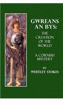 Gwreans an Bys. the Creation of the World: A Cornish Mystery