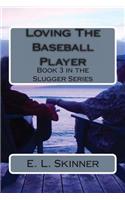 Loving The Baseball Player
