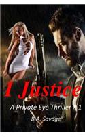 I Justice: A Private Eye Thriller