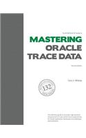 The Method R Guide to Mastering Oracle Trace Data, Second Edition