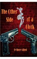 The Other Side of a Glock: The Riveting Tales from the Life Adventures of Retired Police Officer, Jim Flygare