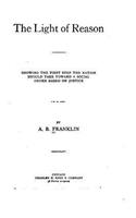 Light of Reason, Showing the First Step the Nation Should Take Toward a Social Order Based on Justice