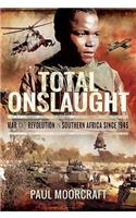 Total Onslaught: War and Revolution in Southern Africa Since 1945