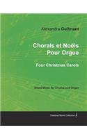 Chorals et Noëls Pour Orgue - Four Christmas Carols - Sheet Music for Chorus and Organ